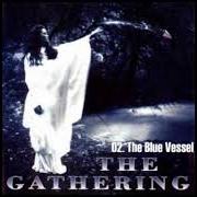 The lyrics THE BLUE VESSEL of THE GATHERING is also present in the album Almost a dance (1993)