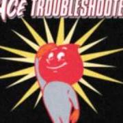 The lyrics DON'T TRUST THAT GIRL of ACE TROUBLESHOOTER is also present in the album Ace troubleshooter (2000)