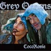 The lyrics HOPSCOTCH of COCOROSIE is also present in the album Grey oceans (2010)