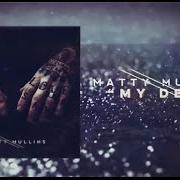 The lyrics MY DEAR of MATTY MULLINS is also present in the album Matty mullins (2014)