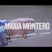 The lyrics LA ENREDADERA of AMAIA MONTERO is also present in the album Nacidos para creer (2018)
