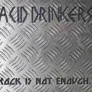 The lyrics PRIMAL NATURE of ACID DRINKERS is also present in the album Rock is not enough (2004)