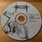 The lyrics PRAISE THE LORD of ACOUSTIC TORMENT is also present in the album My hope is in you (1999)