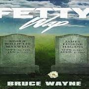 The lyrics WAVY of FETTY WAP is also present in the album Bruce wayne (2018)