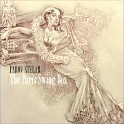 The lyrics THE PARIS SWING BOX of PAROV STELAR is also present in the album The paris swing box (2013)