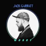 The lyrics WORRY of JACK GARRATT is also present in the album Phase (2016)