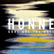 The lyrics GONE ARE THE DAYS (SOHN REMIX) of HONNE is also present in the album Gone are the days (2015)