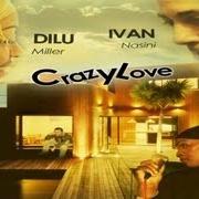 The lyrics CRAZY LOVE of IVAN NASINI & DILU MILLER is also present in the album Crazy love
