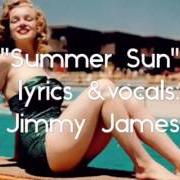 The lyrics SUMMER SUN of JIMMY JAMES is also present in the album Jamestown (2006)