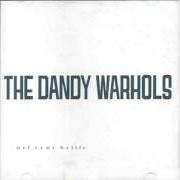 The lyrics NOTHIN' TO DO of THE DANDY WARHOLS is also present in the album Dandys rule ok! (1995)