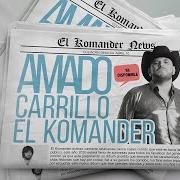 The lyrics AMADO CARRILLO of EL KOMANDER is also present in the album Amado carrillo (2020)