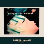 The lyrics SPACE LOVE of DANIEL LANOIS is also present in the album Flesh and machine (2014)