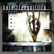 The lyrics RUNDOWN of DARK TRANQUILLITY is also present in the album Haven (2000)