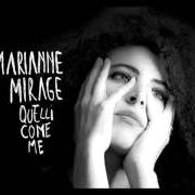 The lyrics MESSI MALE of MARIANNE MIRAGE is also present in the album Quelli come me (2016)
