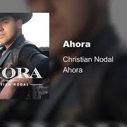 The lyrics DE LOS BESOS QUE TE DI of CHRISTIAN NODAL is also present in the album Ahora (2019)