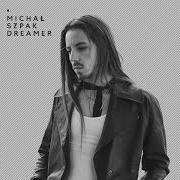 The lyrics DREAMER of MICHAL SZPAK is also present in the album Dreamer (2018)