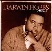 The lyrics YOUR WILL of DARWIN HOBBS is also present in the album Mercy (1999)