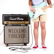 The lyrics WEEKEND FOREVER of CASUAL FRIDAY is also present in the album Weekend forever (2017)