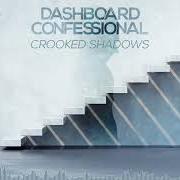 The lyrics BELONG of DASHBOARD CONFESSIONAL is also present in the album Crooked shadows (2018)