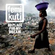 The lyrics NO PLACE FOR MY DREAM of FEMI KUTI is also present in the album No place for my dream (2013)