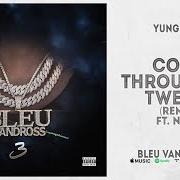 The lyrics COME THROUGH AT TWELVE (REMIX) of YUNG BLEU is also present in the album Bleu vandross 3 (2020)