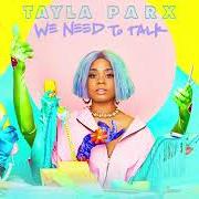 The lyrics TOMBOYS HAVE FEELINGS TOO (INTERLUDE) of TAYLA PARX is also present in the album We need to talk (2019)