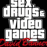 The lyrics SEX DRUGS AND VIDEO GAMES of DAVID BANNER is also present in the album Sex, drugs & video games - mixtape (2012)