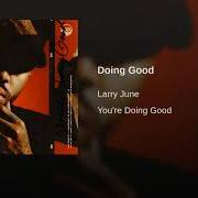 The lyrics THROW SUM of LARRY JUNE is also present in the album You're doing good (2018)