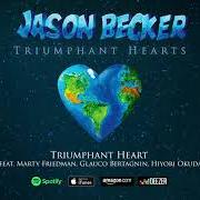 The lyrics TRIUMPHANT HEART of JASON BECKER is also present in the album Triumphant hearts (2018)