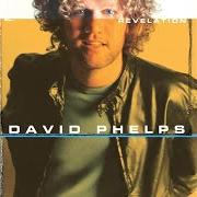 The lyrics REVELATION of DAVID PHELPS is also present in the album Revelation (2004)