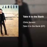 The lyrics TAKE IT TO THE BANK of CHRIS JANSON is also present in the album Take it to the bank (2014)