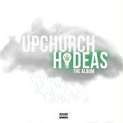 The lyrics HIDEAS 1 of UPCHURCH is also present in the album Hideas: the album (2021)