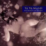 The lyrics UH-UH, AH-AH of YO YO MUNDI is also present in the album Alla bellezza dei margini (2002)