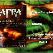 The lyrics PIRAMIDES of KHAFRA is also present in the album Caja de metal - enterrados en vivo vol. 1 (2002)