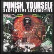 The lyrics SHADOWSTEELPLASTIC of PUNISH YOURSELF is also present in the album Sexplosive locomotive (2004)