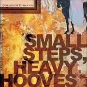 The lyrics IT'S GETTIN' EASY of DEAR AND THE HEADLIGHTS is also present in the album Small steps, heavy hooves (2007)