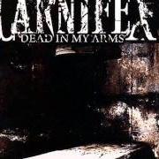The lyrics DEAD IN MY EYES of CARNIFEX is also present in the album Dead in my arms (2007)