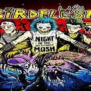 The lyrics SLAUGHTER OF FLIES of BIRDFLESH is also present in the album Night of the ultimate mosh (2002)