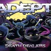 The lyrics AT WORLD'S END of ADEPT is also present in the album Death dealers (2011)