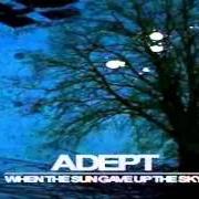 The lyrics WHEN THE SUN GAVE UP THE SKY of ADEPT is also present in the album When the sun gave up the sky - ep (2005)