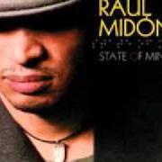 The lyrics WAITED ALL MY LIFE of RAUL MIDON is also present in the album State of mind (2005)