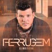 The lyrics CASA AZUL of FERRUGEM is also present in the album Climatizar (2015)