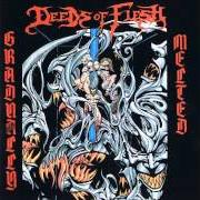 The lyrics GRADUALLY MELTED of DEEDS OF FLESH is also present in the album Gradually melted (1994)