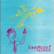 The lyrics SIX HOLES ON A STICK of DEERHOOF is also present in the album Halfbird (2001)