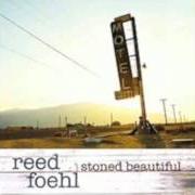 The lyrics RIVER SONG of REED FOEHL is also present in the album Stoned beautiful (2007)