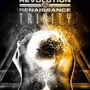 The lyrics MARCHING WITH THE FOOLS of REVOLUTION RENAISSANCE is also present in the album Trinity (2010)