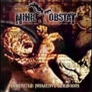 The lyrics EVOLVED STATE of NIHIL OBSTAT is also present in the album Inherited primitive behaviors (2004)