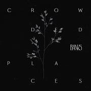 The lyrics CROWDED PLACES of BANKS is also present in the album Crowded places (2017)