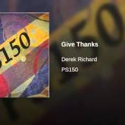 The lyrics GIVE THANKS of DEREK RICHARD is also present in the album Ps150 (2005)