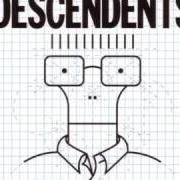The lyrics MASS NERDER of DESCENDENTS is also present in the album Cool to be you (2004)